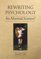 Rewriting Psychology: An Abysmal Science?