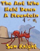The Ant Who Held Down a Mountain