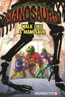 Manosaurs. #1 "Walk Like a Manosaur"
