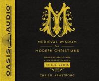 Medieval Wisdom for Modern Christians (Library Edition)