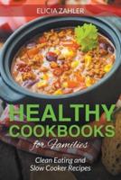Healthy Cookbooks for Families: Clean Eating and Slow Cooker Recipes
