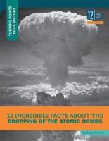 12 Incredible Facts About the Dropping of the Atomic Bombs