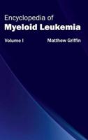 Encyclopedia of Myeloid Leukemia: Volume I