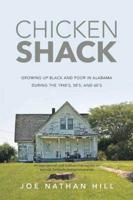 Chicken Shack: Growing Up Black and Poor in Alabama During the 1940's, 50's, and 60's