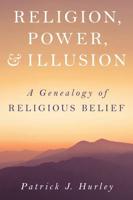 Religion, Power, and Illusion