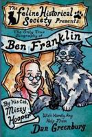 The Only True Biography of Ben Franklin by His Cat, Missy Hooper