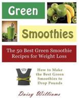 Green Smoothies: The 50 Best Green Smoothie Recipes for Weight Loss (Large Print): How to Make the Best Green Smoothies to Drop Pounds