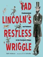 Tad Lincoln's Restless Wriggle