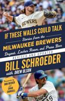 If These Walls Could Talk. Milwaukee Brewers