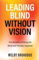 Leading Blind without Vision: The Benefits of Hiring the Blind and Visually Impaired