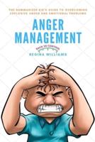 Anger Management : The Summarized Kid's Guide to Overcoming Explosive Anger and Emotional Problems