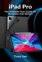 iPad Pro: The Ultimate User Guide for Dummies and Seniors