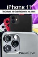 iPhone 11: The Complete User Guide for Dummies and Seniors