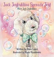 Jack Joybubbles Spreads Joy!