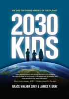 2030 KIDS : We Are the Rising Heroes of the Planet