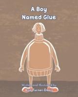 A Boy Named Glue