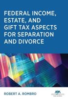 Federal Income, Estate, and Gift Tax Aspects for Separation and Divorce