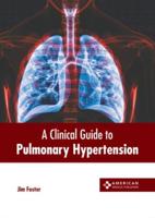 A Clinical Guide to Pulmonary Hypertension