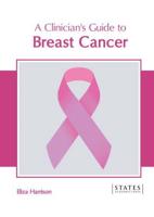 A Clinician's Guide to Breast Cancer
