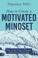 Napoleon Hill's How to Create a Motivated Mindset
