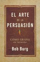 El Arte De La Persuasión (The Art of Persuasion)
