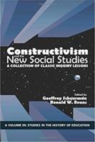 Constructivism and the New Social Studies: A Collection of Classic Inquiry Lessons (hc)