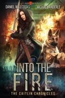 Into The Fire: Age Of Madness - A Kurtherian Gambit Series