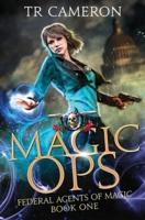 Magic Ops: An Urban Fantasy Action Adventure