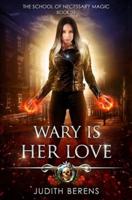 Wary Is Her Love: An Urban Fantasy Action Adventure