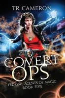 Covert Ops: An Urban Fantasy Action Adventure in the Oriceran Universe