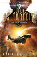 Your Life Is Forfeit: A Space Opera Adventure Legal Thriller