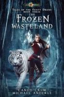 The Frozen Wasteland: Age Of Magic - A Kurtherian Gambit Series