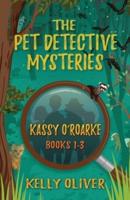 The Pet Detective Mysteries: Kassy O'Roarke Books 1-3
