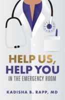 Help Us Help You in the Emergency Room