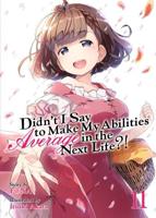 Didn't I Say to Make My Abilities Average in the Next Life?!. Vol. 11
