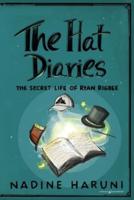 THE HAT DIARIES(TM) The Secret Life of Ryan Rigbee