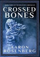 Crossed Bones: The Relicant Chronicles Book 3