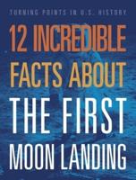 12 Incredible Facts About the First Moon Landing