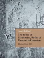 The Tomb of Parennefer, Butler of Pharaoh Akhenaten : Theban Tomb 188