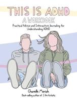 This Is ADHD: A Workbook
