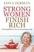 Strong Women Finish Rich: A Powerful Plan To Live An Extraordinary Life