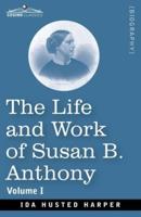 The Life and Work of Susan B. Anthony, Volume I
