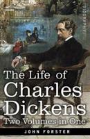 The Life of Charles Dickens, Two Volumes in One