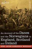 An Account of the Danes and the Norwegians in England, Scotland and Ireland