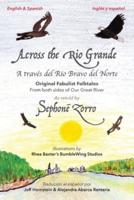 Across the Rio Grande/A través del Río Bravo del Norte: Bilingual Edition in English and Spanish