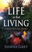 Life is for Living (Earth and Sky Series Book 2)