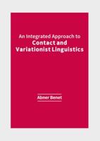 An Integrated Approach to Contact and Variationist Linguistics