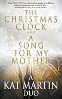 The Christmas Clock/A Song For My Mother: A Kat Martin Duo