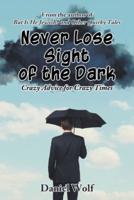 Never Lose Sight of the Dark