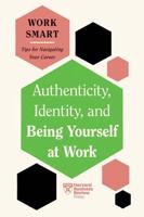 Authenticity, Identity, and Being Yourself at Work